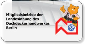 Mitgliedsbetrieb der Landesinnung des Dachdeckerhandwerkes Berlin