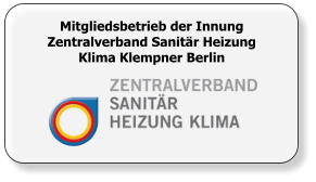 Mitgliedsbetrieb der Innung Zentralverband Sanitär Heizung Klima Klempner Berlin